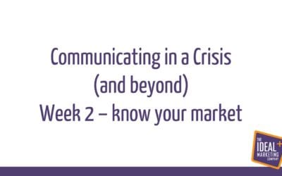 Communicating in a crisis webinar replay – week 2 – knowing your target market