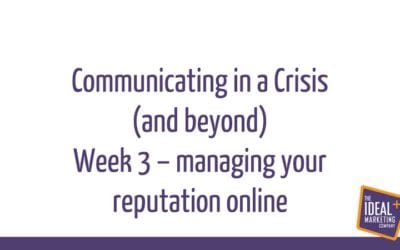 Communicating in a crisis webinar replay – week 3 – managing your online reputation