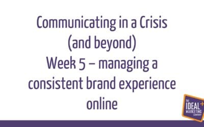 Communicating in a crisis – week 5 – managing a consistent brand experience online