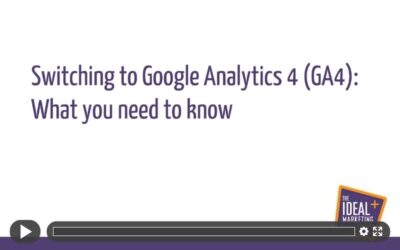 Webinar Replay – Switching to Google Analytics 4 (GA4): What you need to know